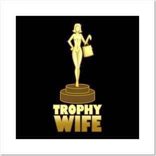 Trophy Wife Gift For Brides And Wives Posters and Art